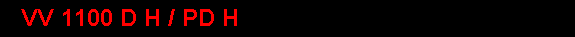 VV 1100 D H / PD H