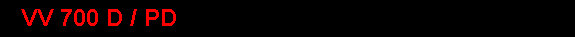 VV 700 D / PD